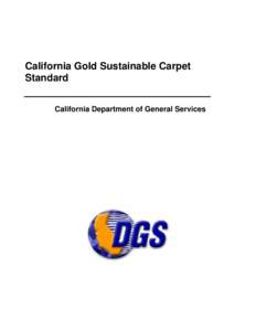 California Gold Sustainable Carpet Standard California Department of General Services This Standard is subject to revision. Contact the California Department of General Services to confirm this revision