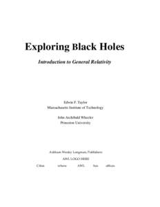 Exploring Black Holes Introduction to General Relativity Edwin F. Taylor Massachusetts Institute of Technology John Archibald Wheeler