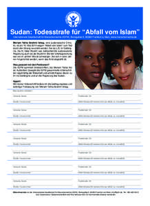 Sudan: Todesstrafe für “Abfall vom Islam” Internationale Gesellschaft für Menschenrechte (IGFM), Borsigallee 9, 60388 Frankfurt a. Main, www.menschenrechte.de Meriam Yahia Ibrahim Ishag, eine sudanesische Christin,