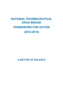 NATIONAL PHARMACEUTICAL DRUG MISUSE FRAMEWORK FOR ACTION[removed]A MATTER OF BALANCE