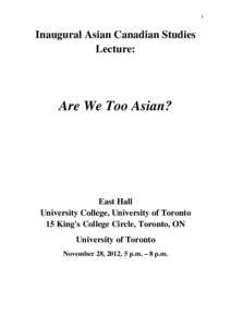 1  Inaugural Asian Canadian Studies Lecture:  Are We Too Asian?