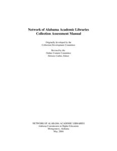 Network of Alabama Academic Libraries Collection Assessment Manual Originally developed by the Collection Development Committee Revised by the Online Content Committee