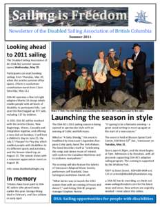 Sailing is Freedom Newsletter of the Disabled Sailing Association of British Columbia Summer 2011 Looking ahead to 2011 sailing