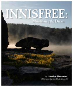 INNISFREE:            Maintaining the Dream by Lorraine Alexander, Millbrook Garden Club, Zone III