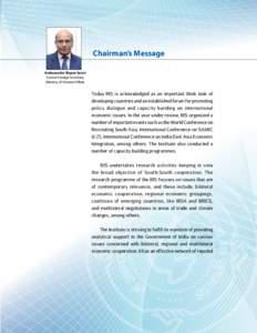 Chairman’s Message Ambassador Shyam Saran Former Foreign Secretary, Ministry of External Affairs  Today RIS is acknowledged as an important think tank of