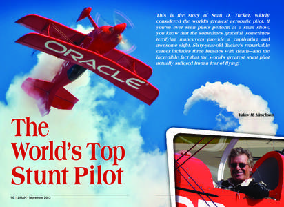 This is the story of Sean D. Tucker, widely considered the world’s greatest aerobatic pilot. If you’ve ever seen pilots perform at a stunt show, you know that the sometimes graceful, sometimes terrifying maneuvers pr