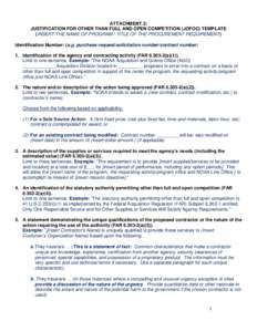 ATTACHMENT 2: JUSTIFICATION FOR OTHER THAN FULL AND OPEN COMPETITION (JOFOC) TEMPLATE (INSERT THE NAME OF PROGRAM / TITLE OF THE PROCUREMENT REQUIREMENT) Identification Number: (e.g. purchase request/solicitation number/