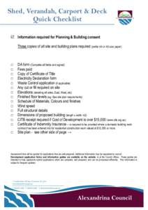 Shed, Verandah, Carport & Deck Quick Checklist  Information required for Planning & Building consent Three copies of all site and building plans required (prefer A4 or A3 size paper)  □