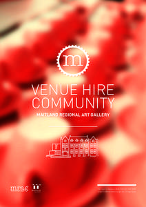 VENUE HIRE COMMUNITY MAITLAND REGIONAL ART GALLERY 230 High St Maitland NSW 2320 |   | mrag.org.au