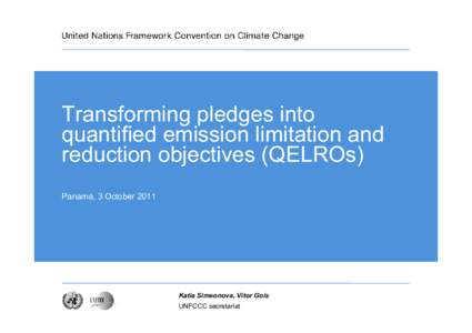 Transforming pledges into quantified emission limitation and reduction objectives (QELROs) Panamá, 3 October[removed]Katia Simeonova, Vitor Gois