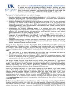 The mission of the Southeast Center for Agricultural Health & Injury Prevention is to develop and sustain an innovative program of research, education, and health promotion to prevent work-related illness and injury and 