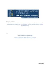 Título de la ponencia SEÑALAMIENTO HORIZONTAL Y VERTICAL AD HOC EN GLORIETAS O ROTONDAS (ROUNDABOUTS) Autor RENE ALBERTO FLORES AYORA