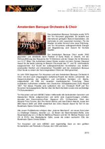 Amsterdam Baroque Orchestra & Choir Das Amsterdam Baroque Orchestra wurde 1979 von Ton Koopman gegründet. Es besteht aus international gefragten Barock-Spezialisten, die mehrmals im Jahr zusammen kommen. Für die Musike