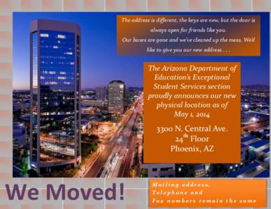 The address is different, the keys are new, but the door is always open for friends like you. Our boxes are gone and we’ve cleaned up the mess. We’d like to give you our new address[removed]The Arizona Department of
