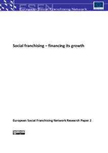 Social franchising – financing its growth  European Social Franchising Network Research Paper 2 ESFN Research Papers At the time of writing, there are just over 60 social franchises in Europe employing at least