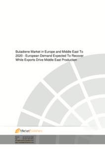 Butadiene Market in Europe and Middle East To[removed]European Demand Expected To Recover While Exports Drive Middle East Production Phone: +[removed]