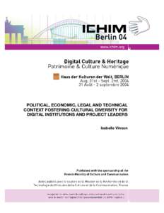 POLITICAL, ECONOMIC, LEGAL AND TECHNICAL CONTEXT FOSTERING CULTURAL DIVERSITY FOR DIGITAL INSTITUTIONS AND PROJECT LEADERS Isabelle Vinson  ICHIM 04 - Digital Culture & Heritage / Patrimoine & Culture Numérique