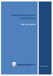 Global Overview of 2012 Pooled Funding CERF, CHFs and ERFs 15 February 2013