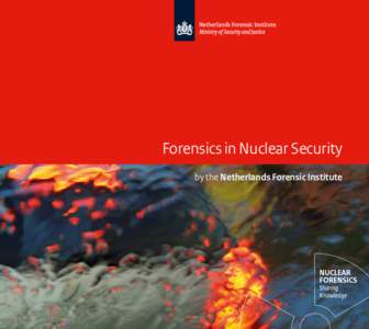 Forensics in Nuclear Security by the Netherlands Forensic Institute Combating the threat of nuclear terrorism