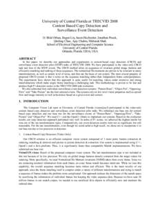 University of Central Florida at TRECVID 2008 Content Based Copy Detection and Surveillance Event Detection O. Bilal Orhan, Jingen Liu, Jason Hochreiter, Jonathan Poock, Qinfeng Chen, Ajay Chabra, Mubarak Shah School of 