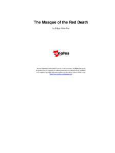The Masque of the Red Death by Edgar Allan Poe All new material ©2008 Enotes.com Inc. or its Licensors. All Rights Reserved. No portion may be reproduced without permission in writing from the publisher. For complete co