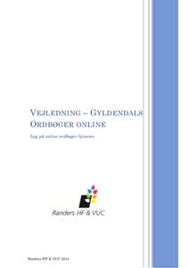 V EJLEDNING – G YLDENDALS O RDBØGER ONLINE Log på online ordbøger hjemme Randers HF & VUC 2014