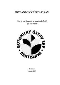 BOTANICKÝ ÚSTAV SAV Správa o činnosti organizácie SAV za rok 2006 Bratislava Január 2007