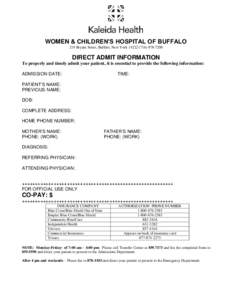 WOMEN & CHILDREN’S HOSPITAL OF BUFFALO 219 Bryant Street, Buffalo, New York[removed]7208 DIRECT ADMIT INFORMATION To properly and timely admit your patient, it is essential to provide the following information: