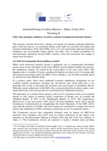 Informal Meeting of Labour Ministers – Milan, 18 July 2014 Workshop II EMU-wide automatic stabilizers: towards a common Unemployment Benefit Scheme? The economic crisis has shown how a change of economic circumstances 