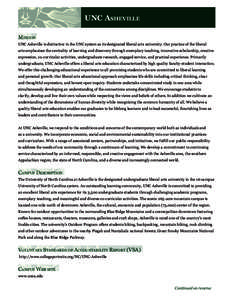 UNC Asheville Mission UNC Asheville is distinctive in the UNC system as its designated liberal arts university. Our practice of the liberal arts emphasizes the centrality of learning and discovery through exemplary teach