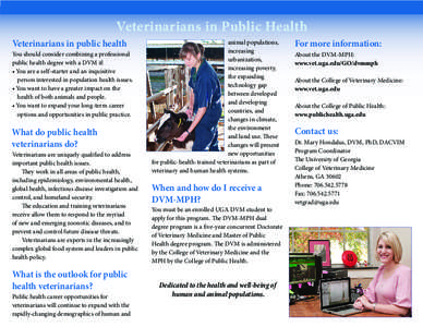 Veterinarians in Public Health Veterinarians in public health You should consider combining a professional public health degree with a DVM if: • You are a self-starter and an inquisitive