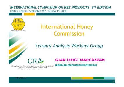 INTERNATIONAL SYMPOSIUM ON BEE PRODUCTS, 3rd EDITION Opatija, Croatia - September 28th – October 1st, 2014 International Honey Commission Sensory Analysis Working Group