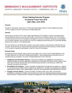 Virtual Tabletop Exercise Program 3rd Quarter Fiscal YearApril, May, JunePurpose: Provide the 3rd Quarter Fiscal Year (FYplanned broadcast dates for Virtual Tabletop Exercises (VTTX) in support of th