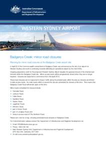 WESTERN SYDNEY AIRPORT  Badgerys Creek: minor road closures Planning for minor road closures at the Badgerys Creek airport site In April 2014 the Commonwealth-owned land at Badgerys Creek was announced as the site of an 