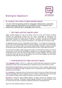 Briefing for Objective 5 An increase in the number of highly qualified linguists This will fulfil the growing need for language professionals, especially English-speaking interpreters and translators, and for teachers an