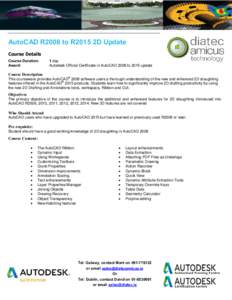 AutoCAD R2008 to R2015 2D Update Course Details Course Duration: Award:  1 day