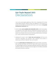 Fair Trade Beyond[removed]Declaration I call on the world leaders gathering in New York in September 2013 at the United Nations General Assembly High-Level Meeting on the framework to replace the 2015 Millennium Developmen