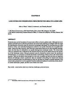 CHAPTER 10  LAND COVER AND CONSERVATION: FROM PROTECTED AREAS TO LANDSCAPES John A. Wiens*1, Mark G. Anderson†, and Timothy Boucher* * The Nature Conservancy, 4245 North Fairfax Drive, Suite 100, Arlington, VA 22203.