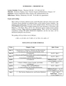 SUMMER 2011 – CHEMISTRY 110 Lecture Schedule: Monday - Thursday 8:00 AM – 9:15 AM, LaT 201 Material: Denniston, Topping, Caret, “General, Organic and Biochemistry (Chapter 1-9)” Instructor: Amartya Chakrabarti, O