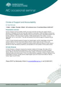 Circles of Support and Accountability Dr Kelly Richards 11.00am – 12.00pm, Thursday 10 March. AIC conference room, 74 Leichhardt Street, Griffith ACT Presentation overview Circles of Support and Accountability (COSA) a