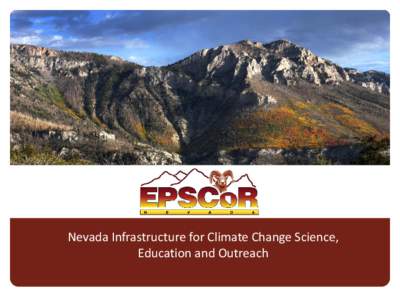 Nevada Infrastructure for Climate Change Science, Education and Outreach Nevada Infrastructure for Climate Change Science, Education and Outreach Project Director and Lead PI
