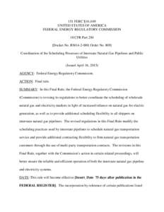 151 FERC ¶ 61,049 UNITED STATES OF AMERICA FEDERAL ENERGY REGULATORY COMMISSION 18 CFR Part 284 [Docket No. RM14-2-000; Order NoCoordination of the Scheduling Processes of Interstate Natural Gas Pipelines and Pub
