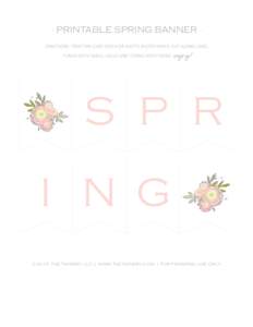 · PRINTABLE SPRING BANNER · DIRECTIONS: PRINT ON CARD STOCK OR MATTE PHOTO PAPER. CUT ALONG LINES. PUNCH WITH SMALL HOLES AND STRING WITH TWINE. S P R I N G