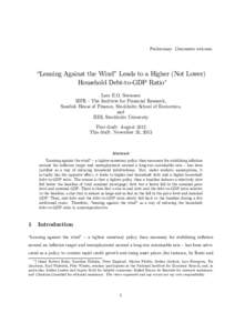 Preliminary. Comments welcome.  “Leaning Against the Wind” Leads to a Higher (Not Lower) Household Debt-to-GDP Ratio∗ Lars E.O. Svensson SIFR — The Institute for Financial Research,