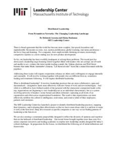 Distributed Leadership From Pyramids to Networks: The Changing Leadership Landscape By Deborah Ancona and Elaine Backman MIT Leadership Center There is broad agreement that the world has become more complex, fast-paced, 