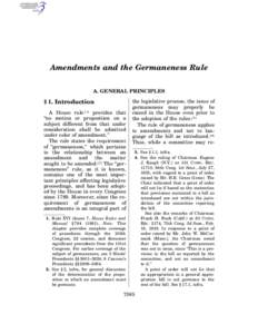 Amendments and the Germaneness Rule A. GENERAL PRINCIPLES § 1. Introduction A House rule (1) provides that ‘‘no motion or proposition on a