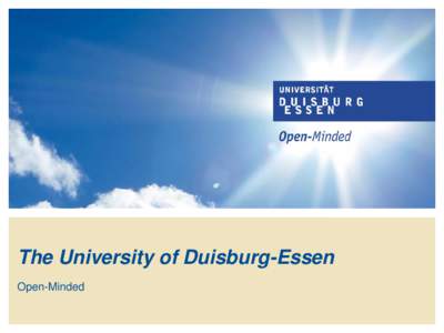 The University of Duisburg-Essen Open-Minded Campus Locations  In the heart of Europe
