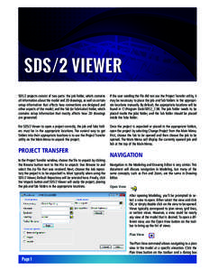 SDS/2 VIEWER SDS/2 projects consist of two parts: the job folder, which contains all information about the model and 2D drawings, as well as certain setup information that affects how connections are designed and other a