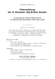 Szenario Version 4  Preisverleihung der 10. Schweizer «Big Brother Awards» am Samstag, 24. Oktober 2009 ab 20 Uhr im Clubraum des Kulturzentrums Rote Fabrik, Zürich