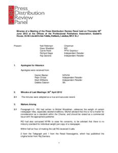 Minutes of a Meeting of the Press Distribution Review Panel held on Thursday 28th June 2012 at the Offices of the Professional Publishers Association, Queen’s House, 55-56 Lincoln’s Inn Fields, Holborn, London, WC2 3